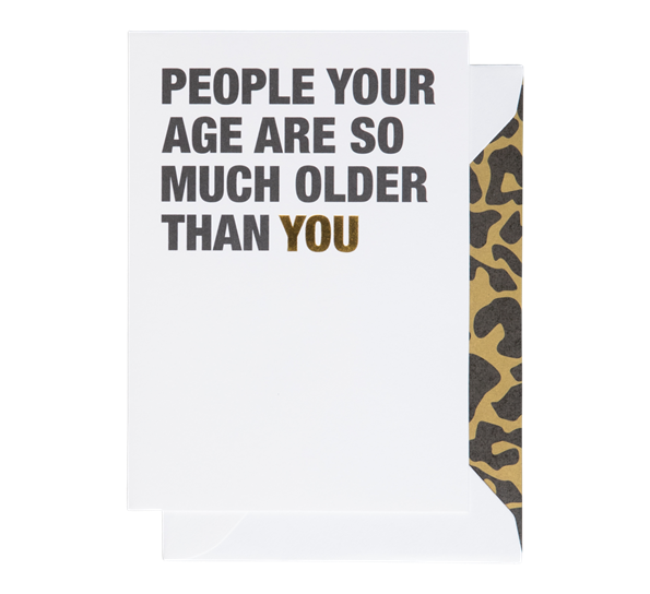 Kort A6 People your age are som much older than you hvitt Cardsome